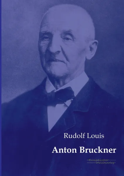 Обложка книги Anton Bruckner, Rudolf Louis