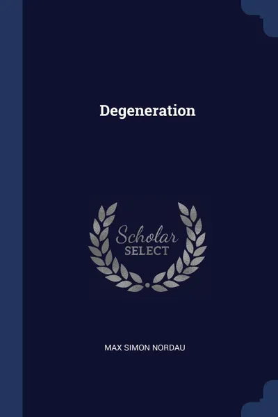 Обложка книги Degeneration, Max Simon Nordau