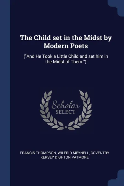 Обложка книги The Child set in the Midst by Modern Poets. (