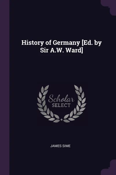 Обложка книги History of Germany .Ed. by Sir A.W. Ward., James Sime