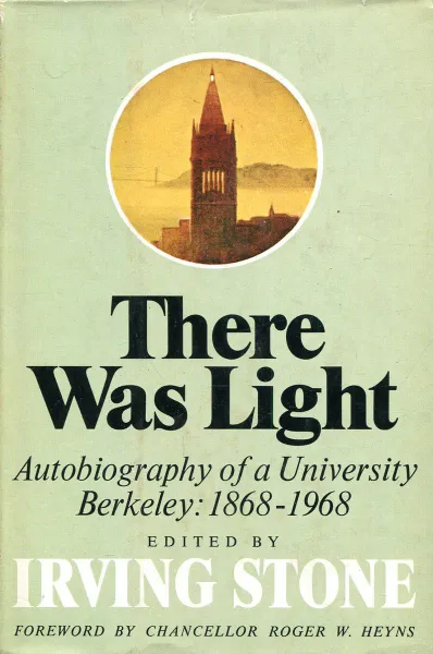 Обложка книги There was light: Autobiography of a university: Berkeley, 1868-1968, Irving Stone