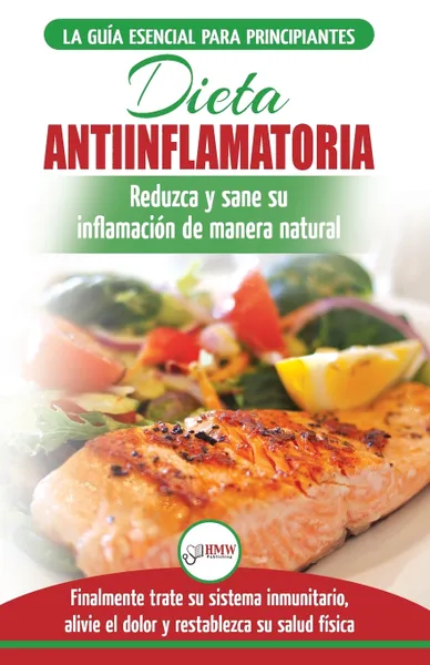 Обложка книги Dieta antiinflamatoria. Guia para principiantes para curar naturalmente su inflamacion, tratar el sistema inmune, aliviar el dolor (Libro en espanol / ... Diet Spanish Book) (Spanish Edition), Jennifer Louissa