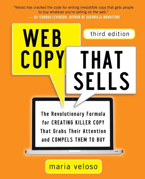 Обложка книги Web Copy That Sells. The Revolutionary Formula for Creating Killer Copy That Grabs Their Attention and Compels Them to Buy, Maria Veloso