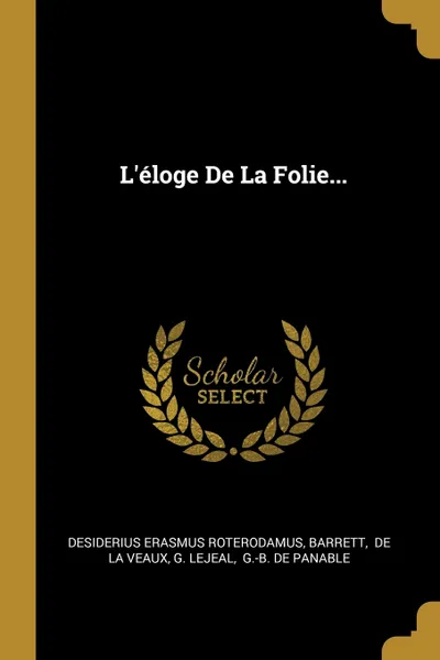 Обложка книги L'eloge De La Folie..., Desiderius Erasmus Roterodamus, Barrett