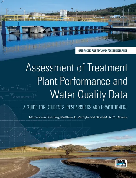 Обложка книги Assessment of Treatment Plant Performance and Water Quality Data. A Guide for Students, Researchers and Practitioners, Marcos von Sperling, Matthew  E Verbyla, Sílvia  M. A. C. Oliveira