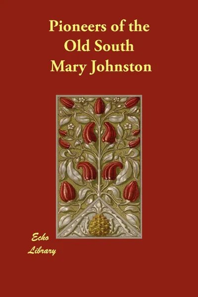 Обложка книги Pioneers of the Old South, Mary Johnston