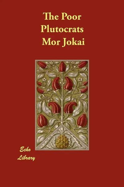 Обложка книги The Poor Plutocrats, Mor Jokai, R. Nisbet Bain