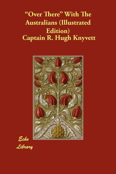 Обложка книги Over There with the Australians (Illustrated Edition), Captain R. Hugh Knyvett