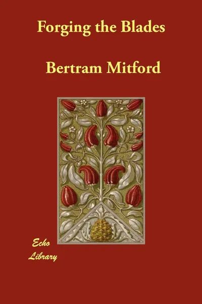 Обложка книги Forging the Blades, Bertram Mitford