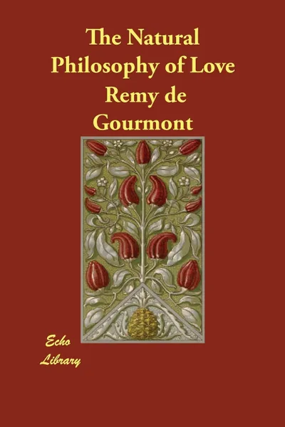 Обложка книги The Natural Philosophy of Love, Remy de Gourmont, Exra Pound