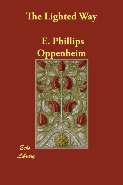 Обложка книги The Lighted Way, E. Phillips Oppenheim