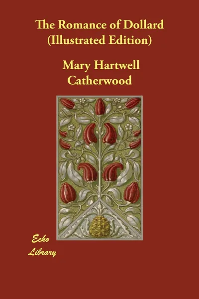 Обложка книги The Romance of Dollard (Illustrated Edition), Catherwood Mary Hartwell, Francis Parkman