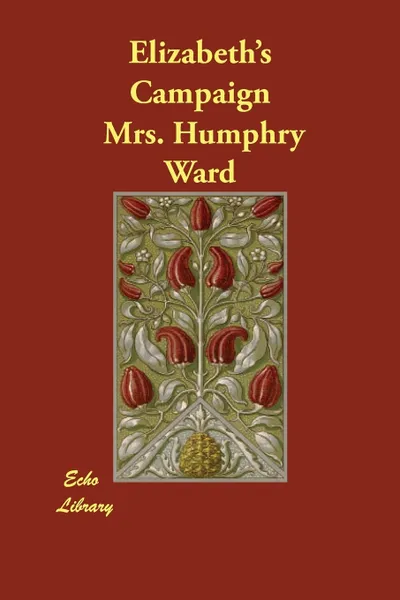 Обложка книги Elizabeth's Campaign, Mrs. Humphry Ward