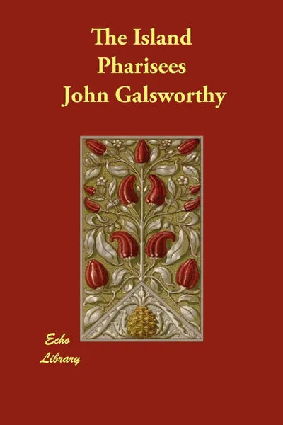 Обложка книги The Island Pharisees, John Sir Galsworthy