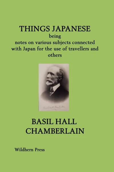 Обложка книги THINGS JAPANESE. being notes on various subjects connected with Japan for the use of travellers and others, BASIL HALL CHAMBERLAIN