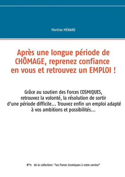 Обложка книги Apres une longue periode  de chomage, reprenez confiance en vous et retrouvez un emploi !, Martine Ménard