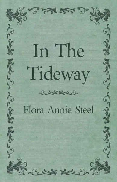 Обложка книги In the Tideway, Flora Annie Steel