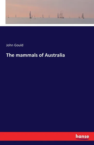 Обложка книги The mammals of Australia, John Gould