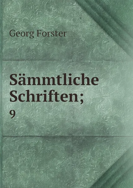 Обложка книги Sammtliche Schriften;. 9, Georg Forster