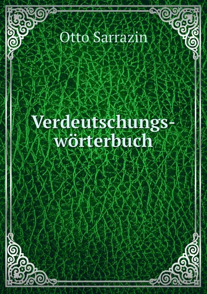 Обложка книги Verdeutschungs-worterbuch, Otto Sarrazin