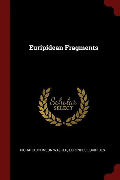 Обложка книги Euripidean Fragments, Richard Johnson Walker, Euripides Euripides