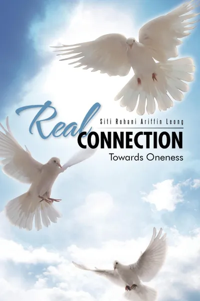 Обложка книги Real Connection. Towards Oneness, Siti Rohani Ariffin Leong