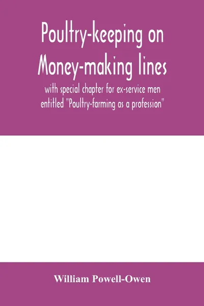 Обложка книги Poultry-keeping on money-making lines with special chapter for ex-service men entitled 