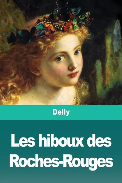 Обложка книги Les hiboux des Roches-Rouges, Delly