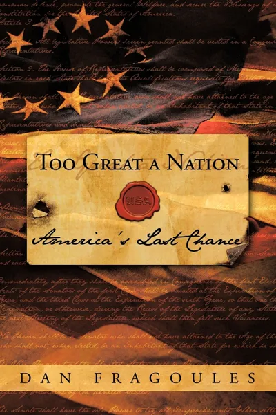 Обложка книги Too Great a Nation. America's Last Chance, Fragoules Dan Fragoules, Dan Fragoules