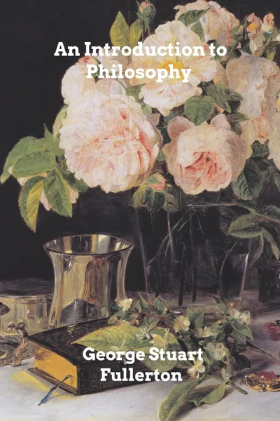 Обложка книги An Introduction to Philosophy, George Stuart Fullerton