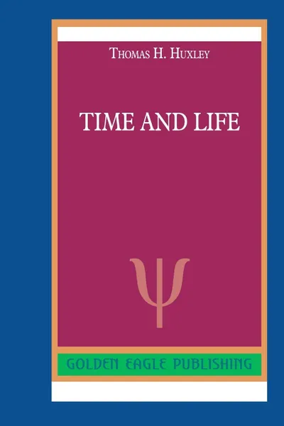 Обложка книги Time and Life, Thomas H. Huxley