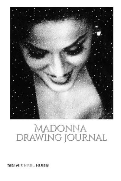 Обложка книги Iconic Madonna drawing Journal Sir Michael Huhn Designer  edition, Sir Michael Huhn Michael Huhn