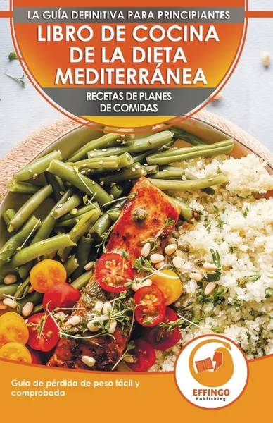 Обложка книги Libro De Cocina De Dieta Mediterranea Para Principiantes. Guia Para La Perdida De Peso Facil Y Comprobada Recetas De Planes De Comidas (Libro En Espanol / Mediterranean Diet Spanish Book), Abigail Murphy