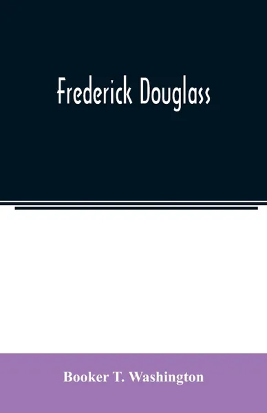 Обложка книги Frederick Douglass, Booker T. Washington