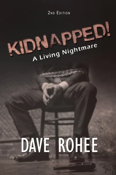 Обложка книги KIDNAPPED!. A LIVING NIGHTMARE, DAVE ROHEE