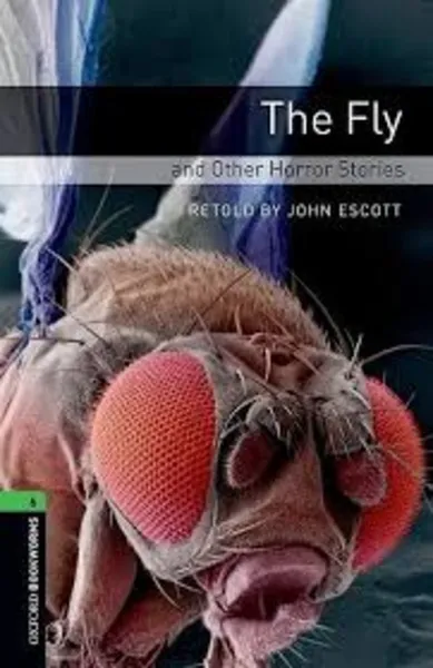 Обложка книги Oxford Bookworms Library Level 6: The Fly and Other Horror Stories, John Escott