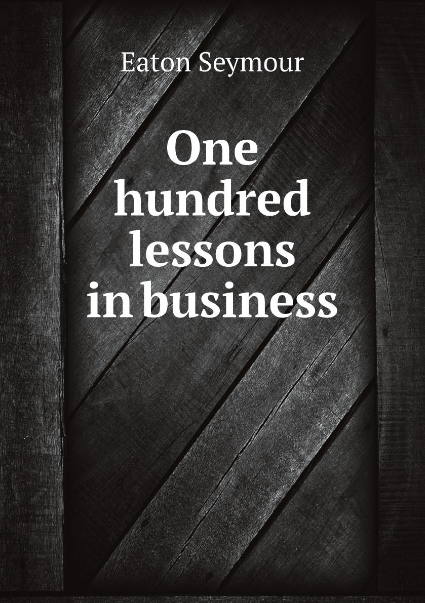 One hundred lessons in business