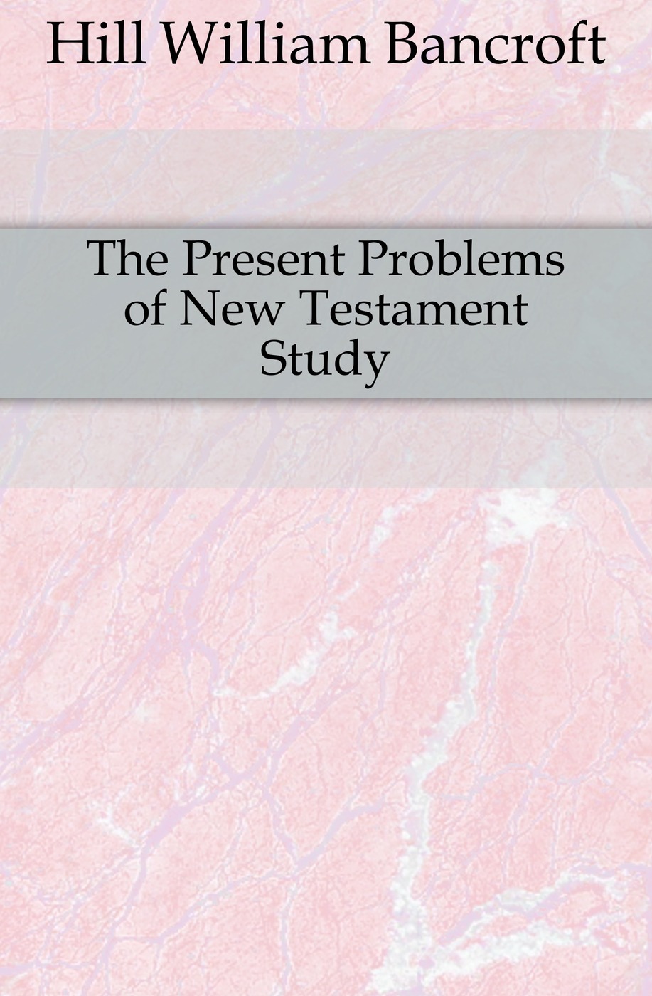 The Present Problems of New Testament Study