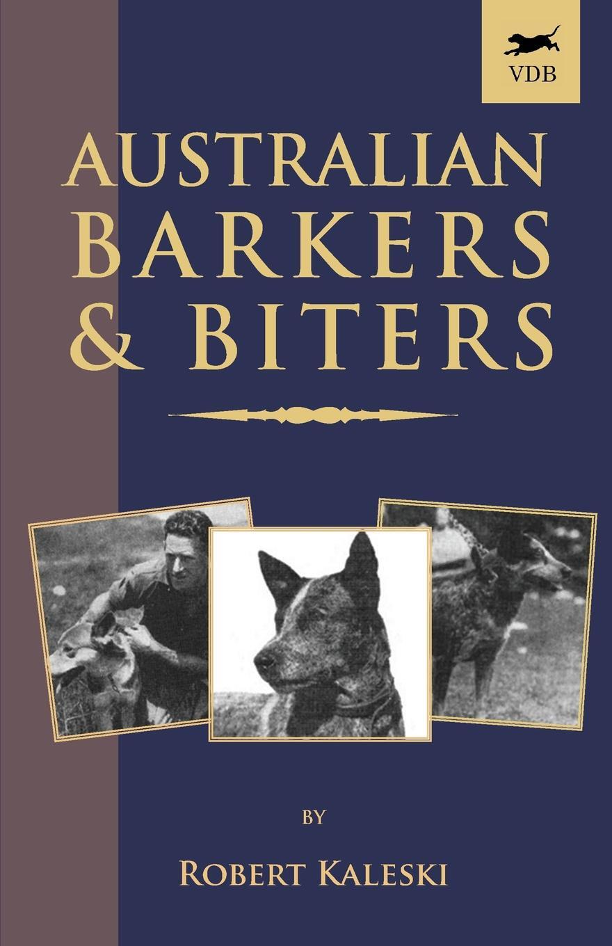 Australian Barkers and Biters. Robert Kaleski Australian Barkers and Biters. Robert Kaleski