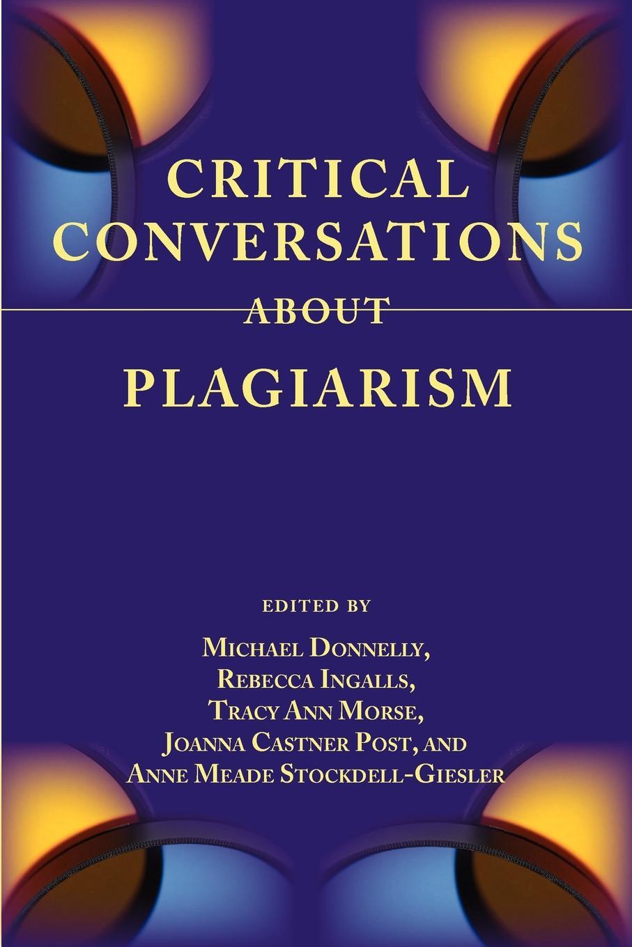 Critical Conversations about Plagiarism. Critical Conversations about Plagiarism.