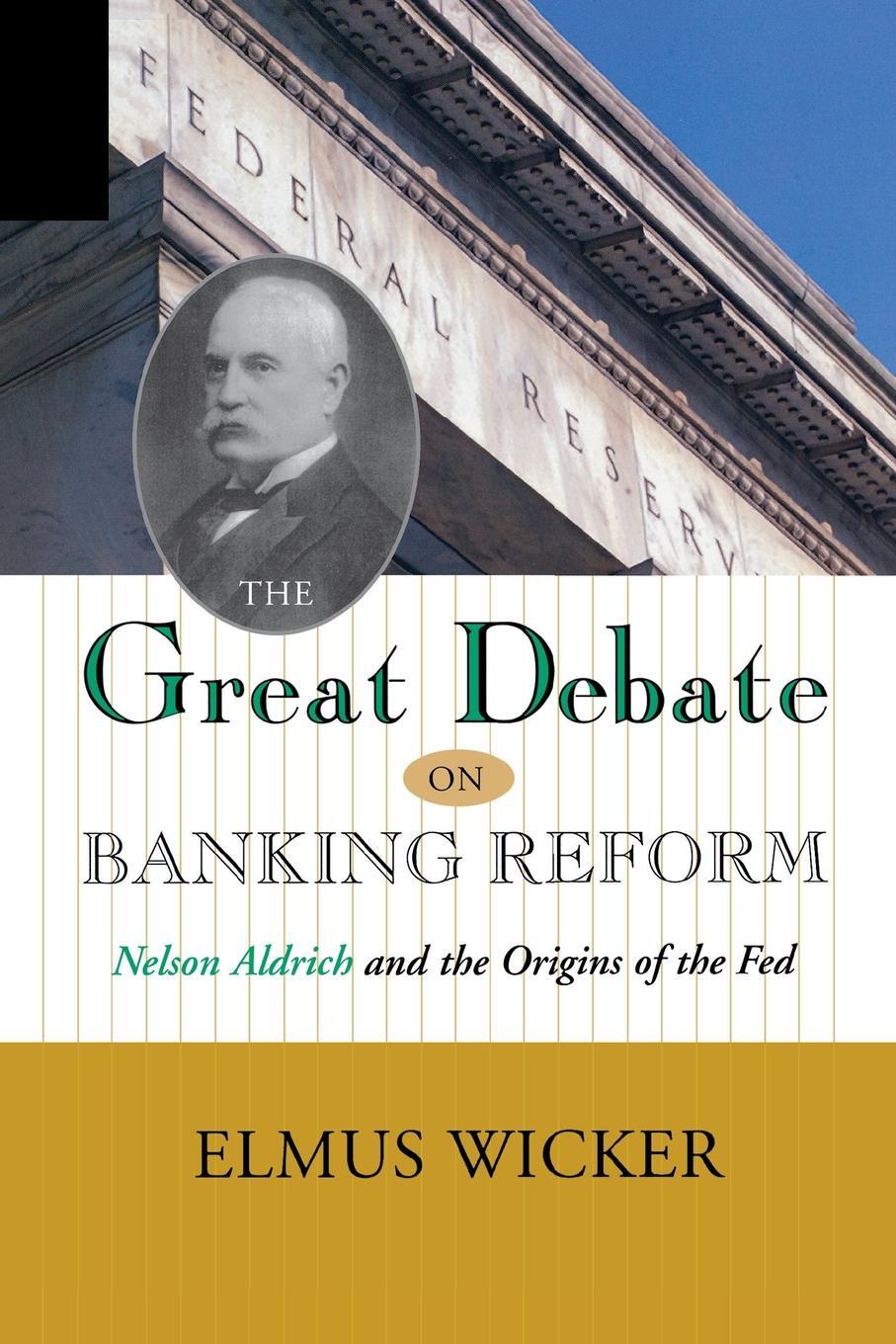 фото GREAT DEBATE ON BANKING REFORM. NELSON ALDRICH AND THE ORIGINS OF THE FE