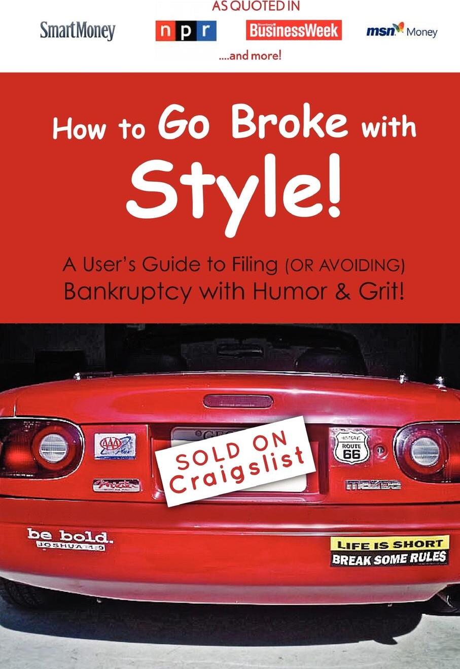 фото How to Go Broke with Style. A User's Guide to Filing (or Avoiding) Bankruptcy with Humor & Grit!