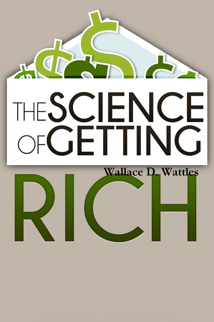 Getting rich перевод. The Science of getting Rich. The Science of getting Rich by Wallace d. Wattles. Getting Rich. The Science of getting Rich Cover.