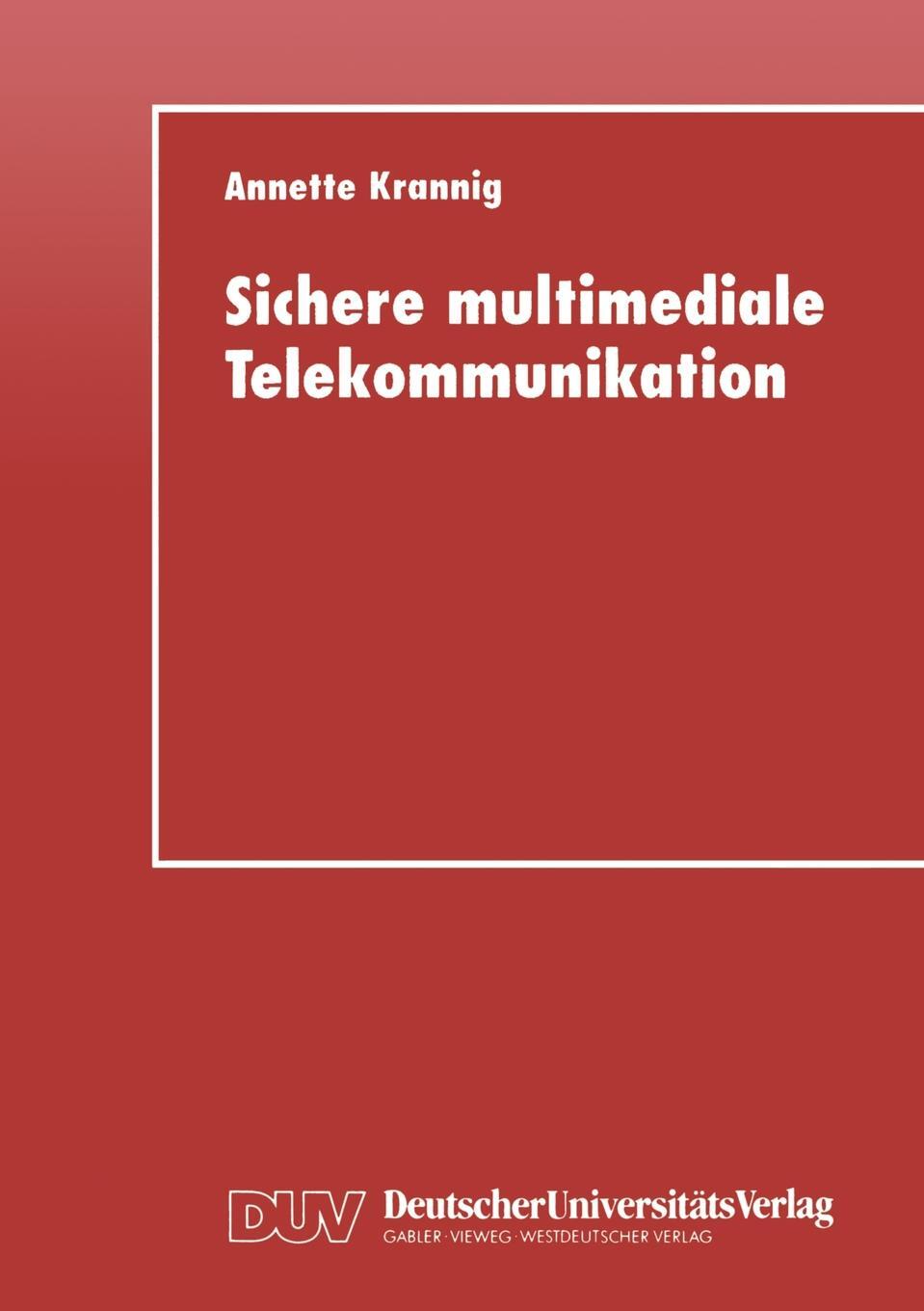 Sichere multimediale Telekommunikation. Annette Krannig Sichere multimediale Telekommunikation. Annette Krannig
