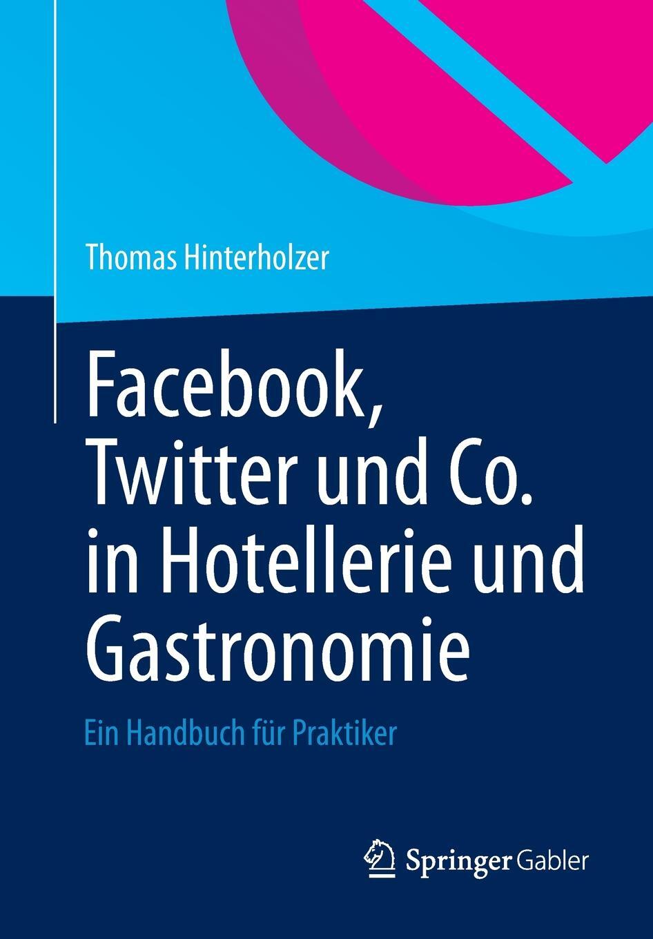 фото Facebook, Twitter Und Co. in Hotellerie Und Gastronomie. Ein Handbuch Fur Praktiker