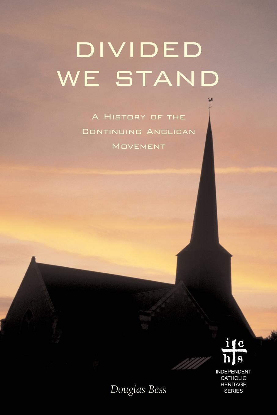 фото Divided We Stand. A History of the Continuing Anglican Movement