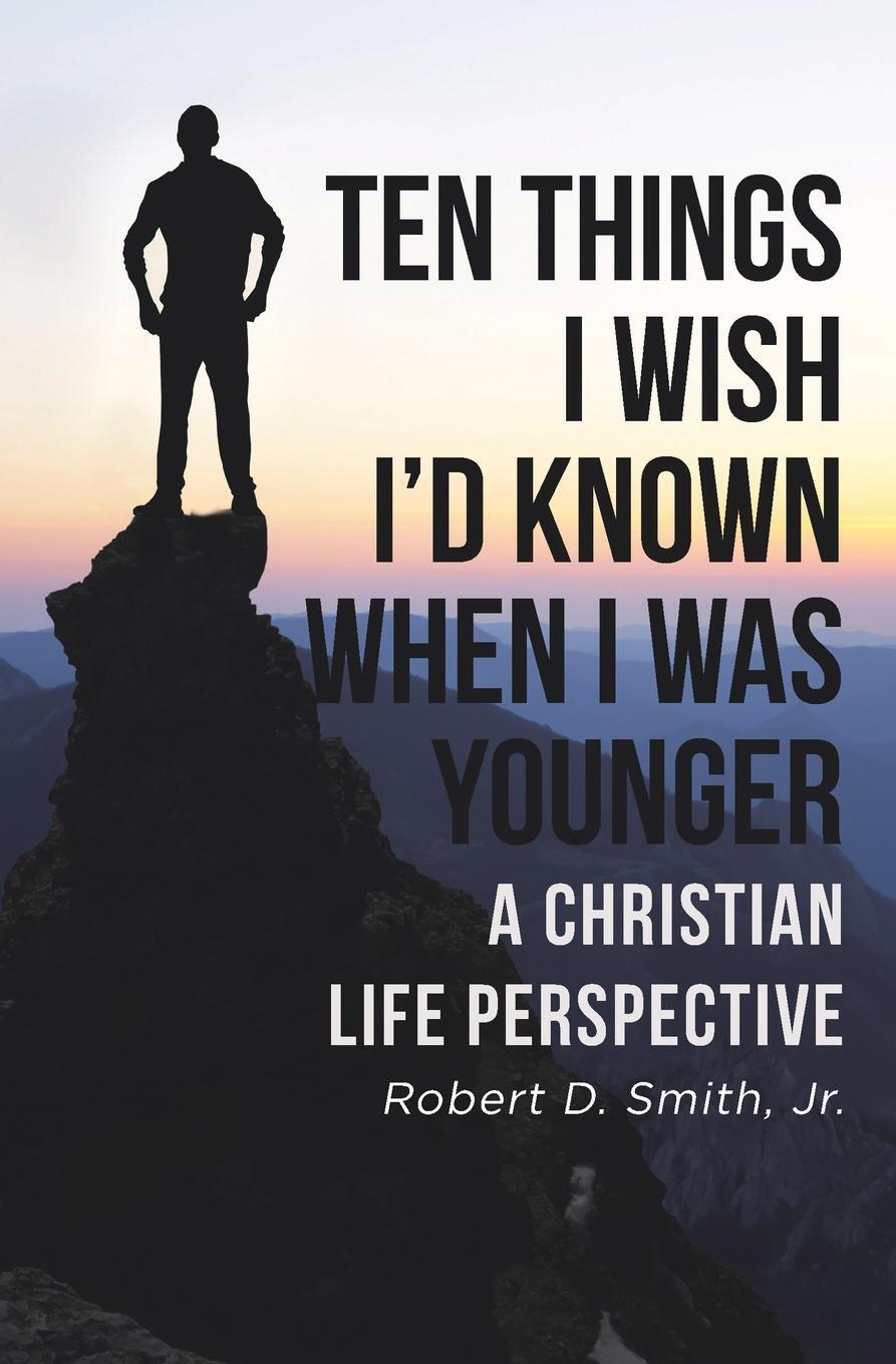 фото Ten Things I Wish I'd Known When I Was Younger. A Christian Life Perspective