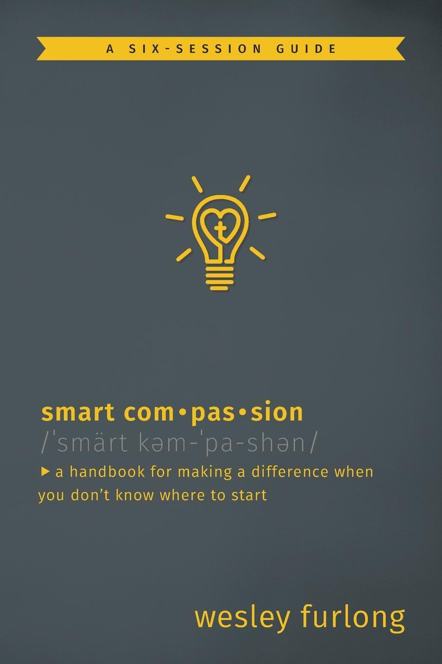 фото Smart Compassion. A Handbook for Making a Difference When You Don't Know Where to Start