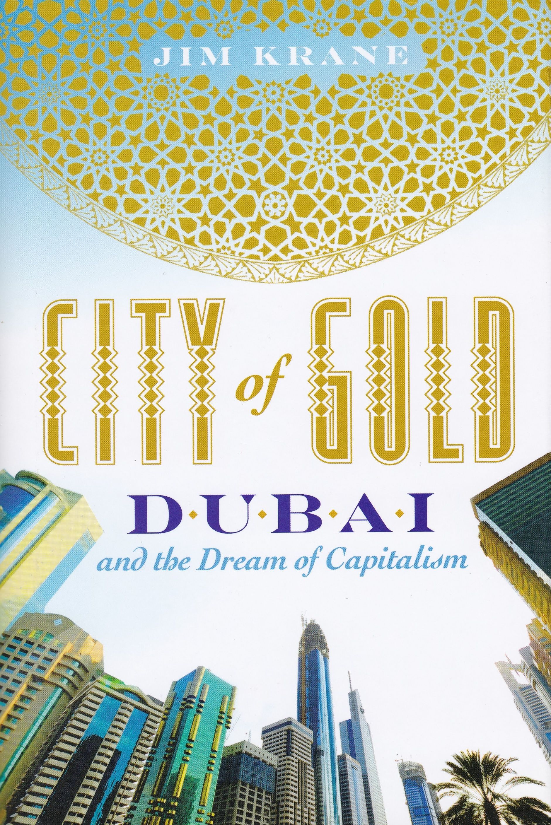 City of Gold: Dubai and the Dream of Capitalism. Золотой город: Дубай и  мечта о капитализме. Джим Крейн - купить с доставкой по выгодным ценам в  интернет-магазине OZON (706617338)