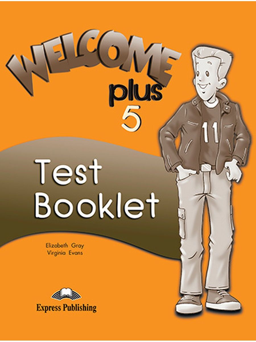 Welcome elizabeth gray. Welcome 1 Test booklet. Welcome Plus 5 Test booklet. Welcome Plus 2 Test booklet. Book Welcome Tests.